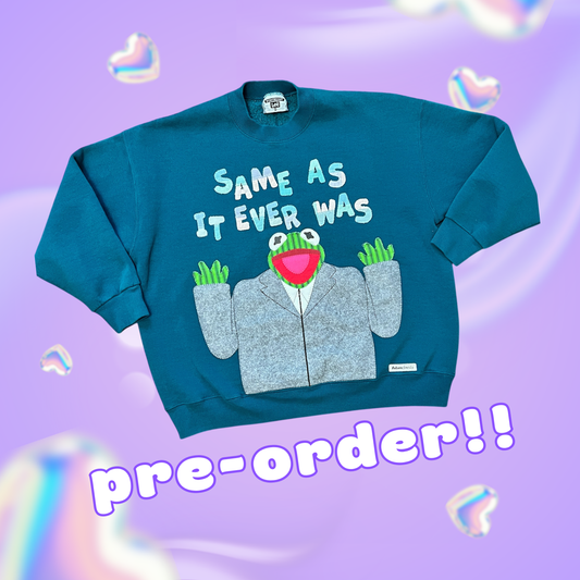 **PRE-ORDER** Kermit "same as it ever was" sweatshirt
