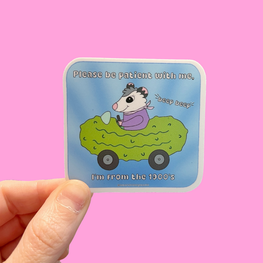 Please be patient with me, I'm from the 1900's opossum sticker