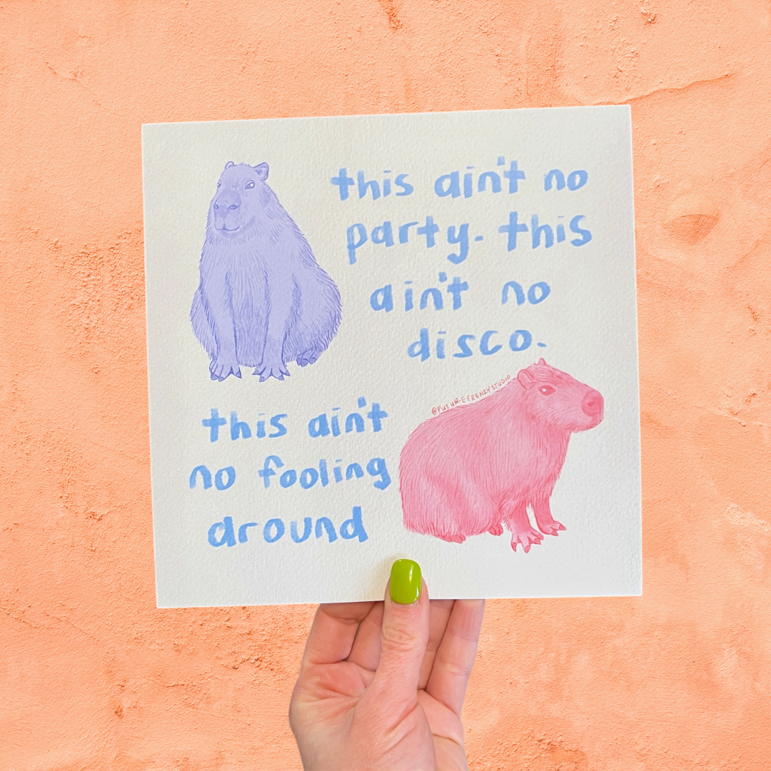 No Fooling Around Capybara art print 8"x 8"