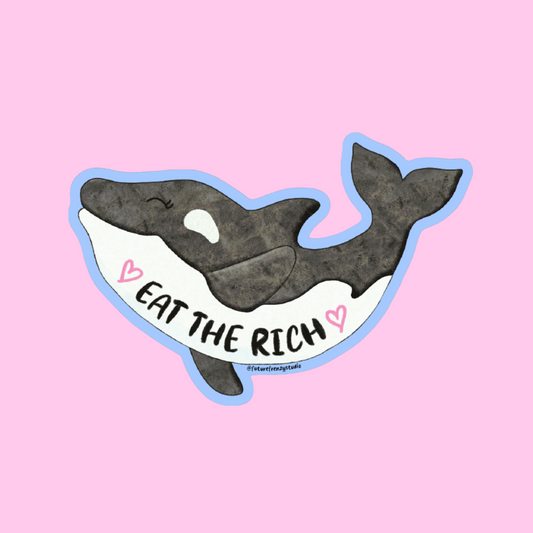 Gladis the orca "eat the rich" sticker regular size