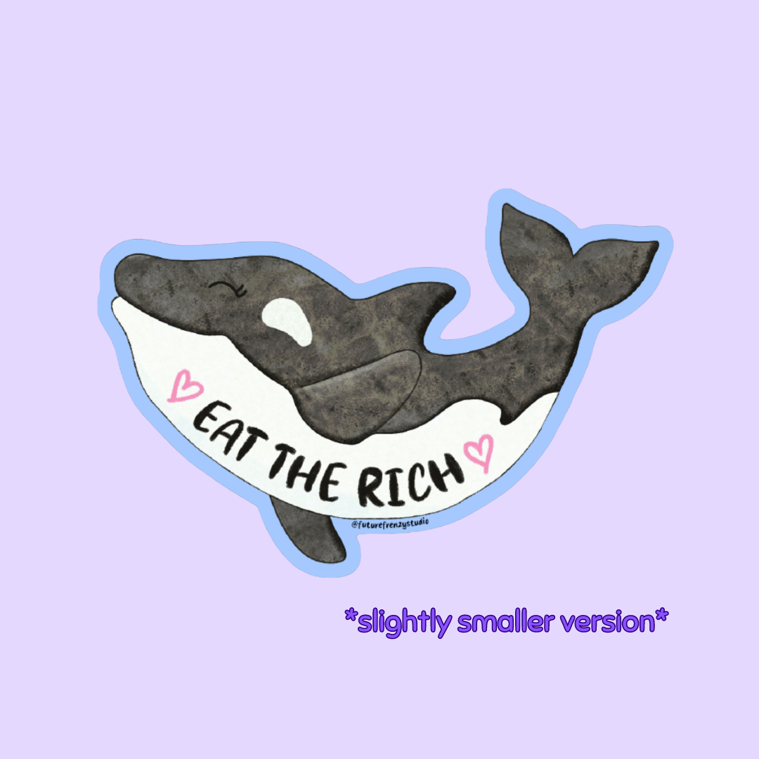 Smaller Gladis the orca "eat the rich" sticker