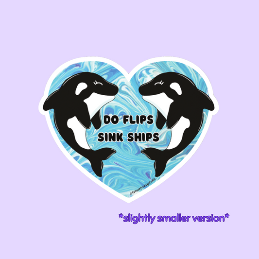 Smaller Orca "do flips, sink ships" sticker