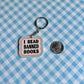 I read banned books keychain
